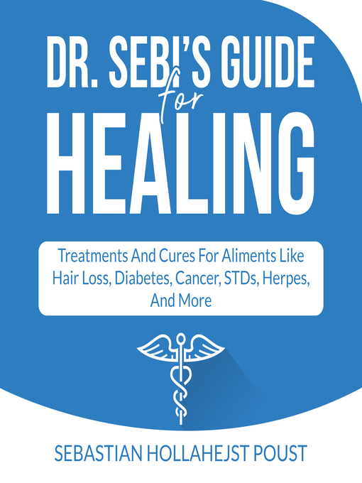 Title details for Dr. Sebi's Guide for Healing by Sebastian Hollahejst Poust - Wait list